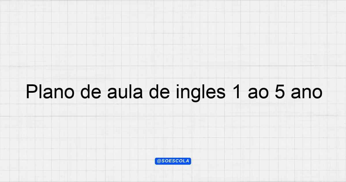 Plano de aula de inglês 1º ao 5º ano: Cores e Formas