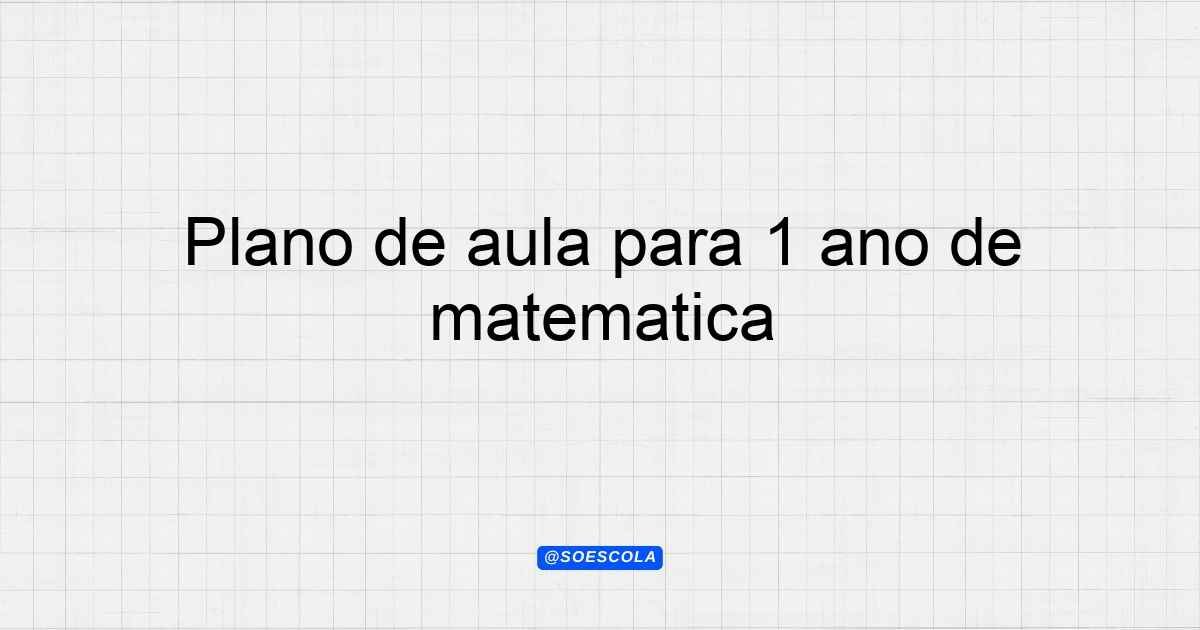 Plano de aula para 1º ano de matemática: Números e Operações