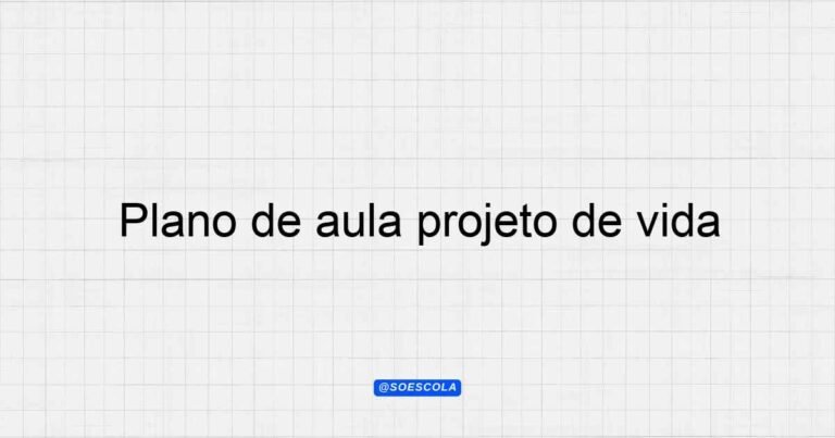 Plano de aula projeto de vida para professores