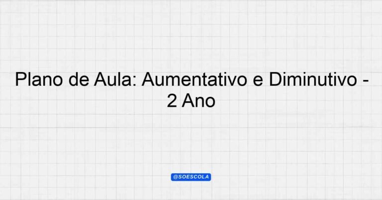 Plano de Aula: Aumentativo e Diminutivo - 2º Ano - Planejamentos de ...