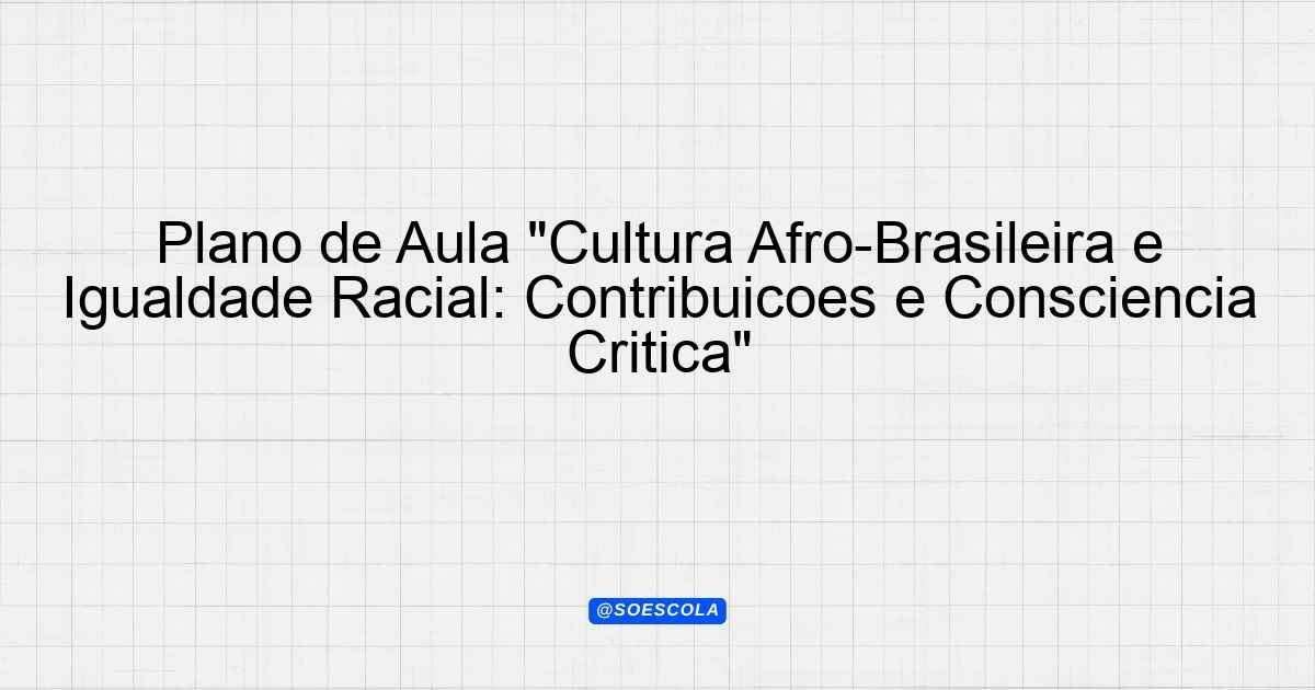 Plano de Aula "Cultura Afro-Brasileira e Igualdade Racial ...
