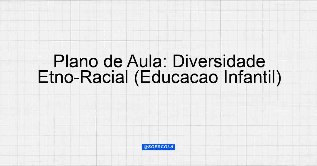 Plano de Aula: Diversidade Etno-Racial (Educação Infantil ...