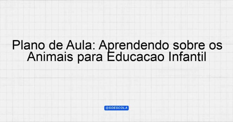Plano de Aula: Aprendendo sobre os Animais para Educação Infantil ...