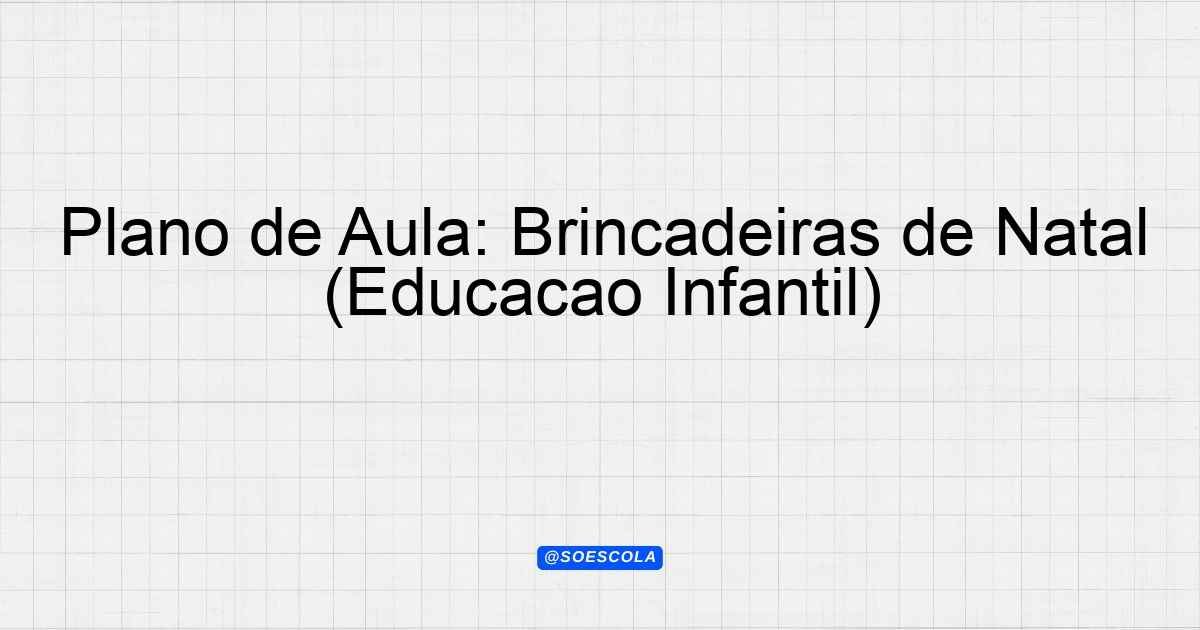 Plano de Aula: Brincadeiras de Natal (Educação Infantil ...