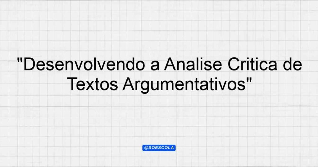 "Desenvolvendo a Análise Crítica de Textos Argumentativos ...