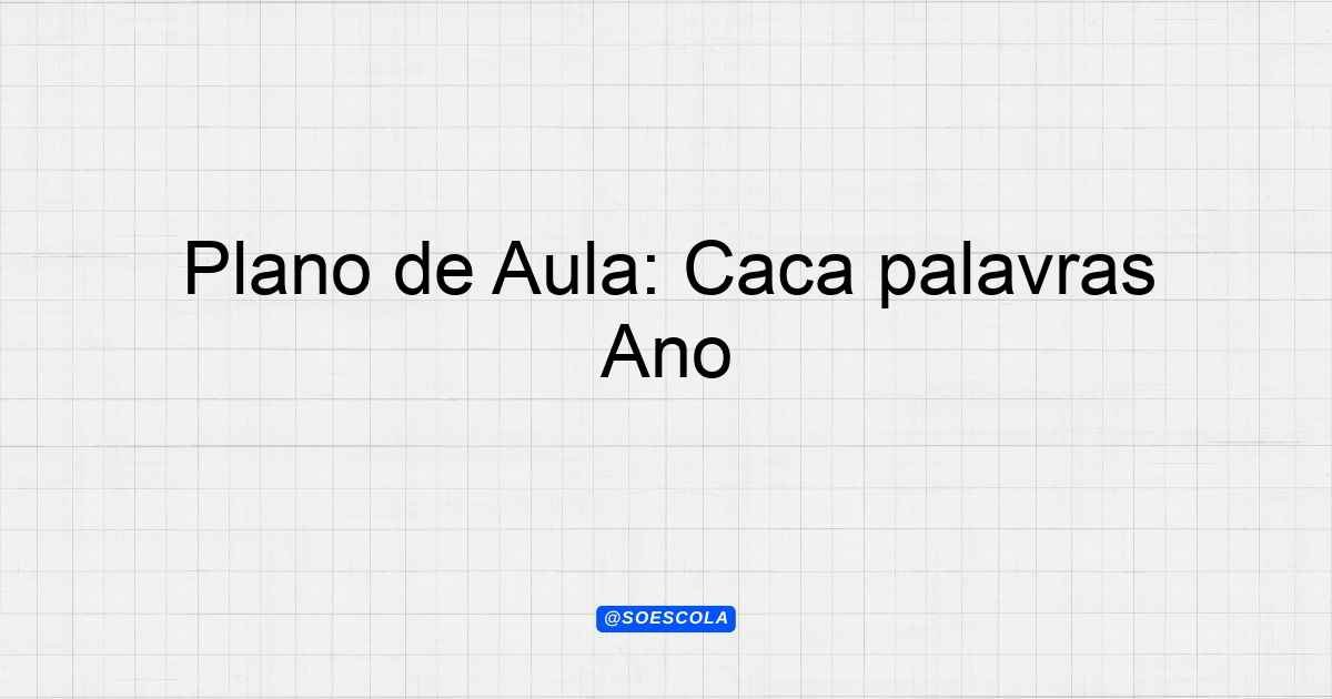 Plano de Aula: Caça palavras divertido com x e ch e cruzadinha com s ou ...