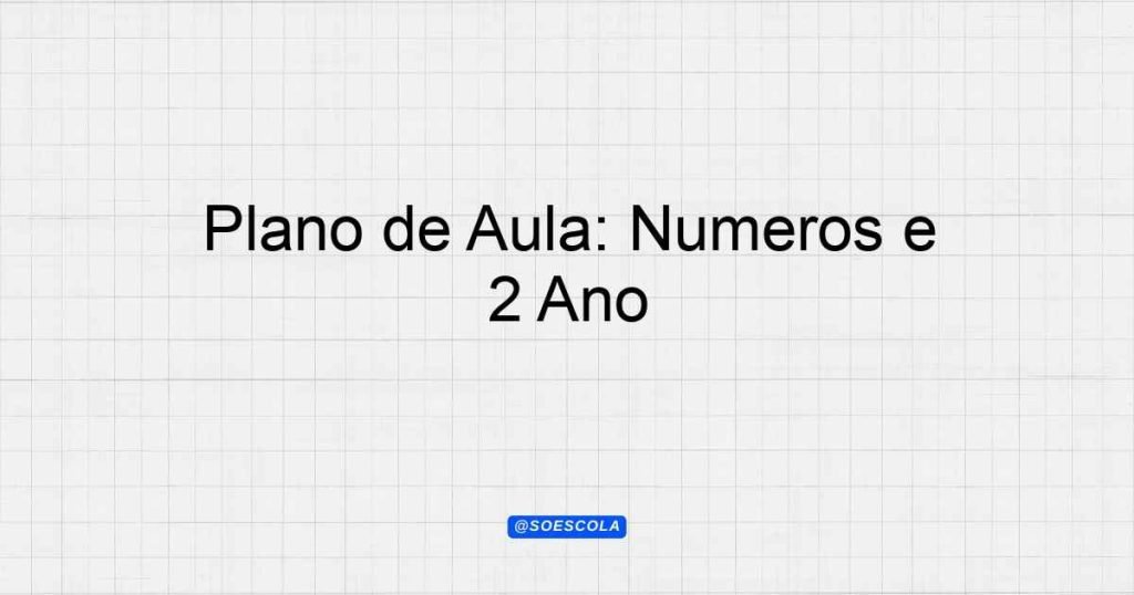 Plano de Aula: Números e quantidades (Ensino Fundamental 1) - 2º Ano ...