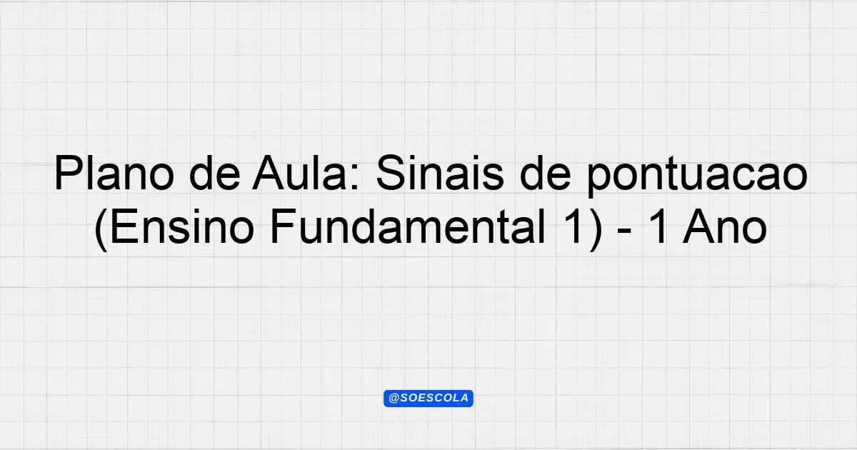 Plano de Aula: Sinais de pontuação (Ensino Fundamental 1) - 1º Ano ...
